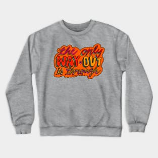 The Only Way is Through Crewneck Sweatshirt